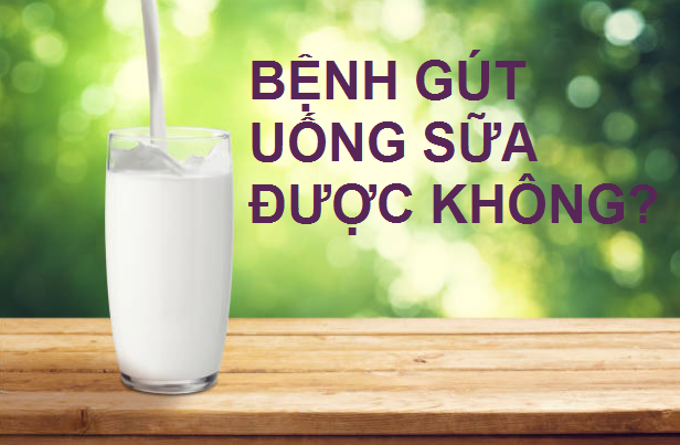 Bệnh gút uống sữa được không? Người bệnh gút nên ăn gì và kiêng ăn những gì?