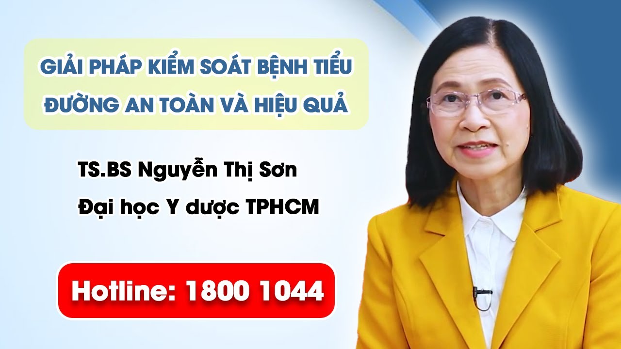 THVL - Làm thế nào để lựa chọn giải pháp kiểm soát bệnh tiểu đường an toàn và hiệu quả?